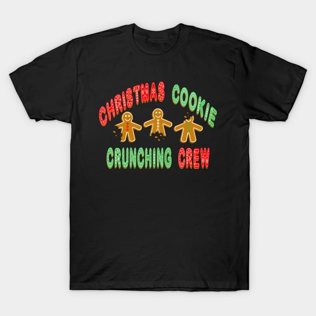 Christmas Cookie Crunching Crew T-Shirt by skauff